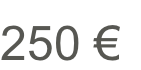 250 €